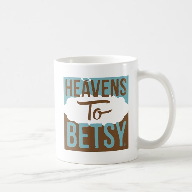 Heavens To Betsy Coffee Mug (Right)