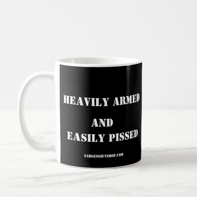 HEAVILY ARMED and EASILY PISSED Coffee Mug (Left)