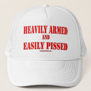 HEAVILY ARMED and EASILY PISSED Trucker Hat