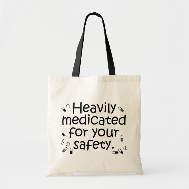Heavily medicated for your protection tote bag (Front)