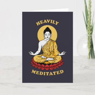 Heavily Meditated Card