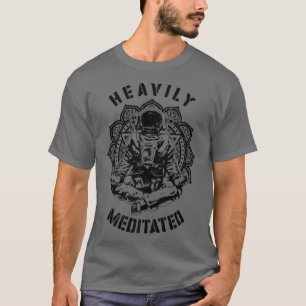 Heavily Meditated Funny Spiritual Yoga Astronaut M T-Shirt