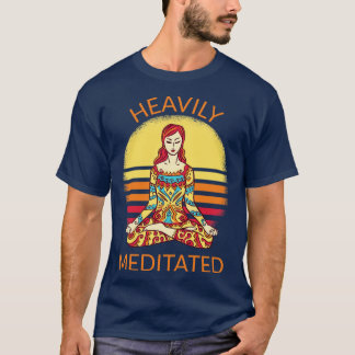 Heavily Meditated I T-Shirt