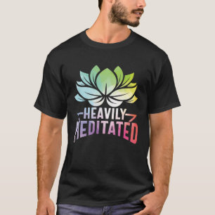 Heavily Meditated Lotus Flower Yoga Zen Meditation T-Shirt