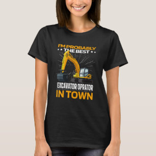 Heavy Equipment Digger  Excavate Excavator Operato T-Shirt