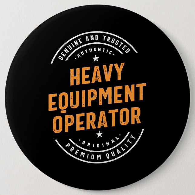 Heavy Equipment Operator 6 Inch Round Button (Front)