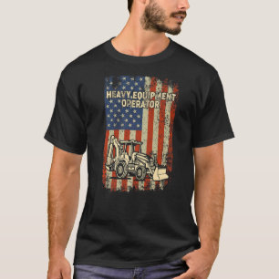 Heavy Equipment Operator Backhoe Excavator Constru T-Shirt