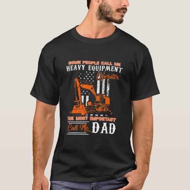 Heavy Equipment Operator Dad Father's Day  T-Shirt (Front)