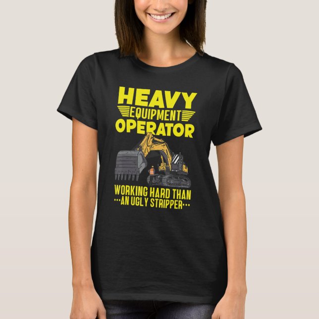 Heavy Equipment Operator Excavator Digger Construc T-Shirt (Front)