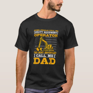 Heavy Equipment Operator Excavator Father's Day Da T-Shirt