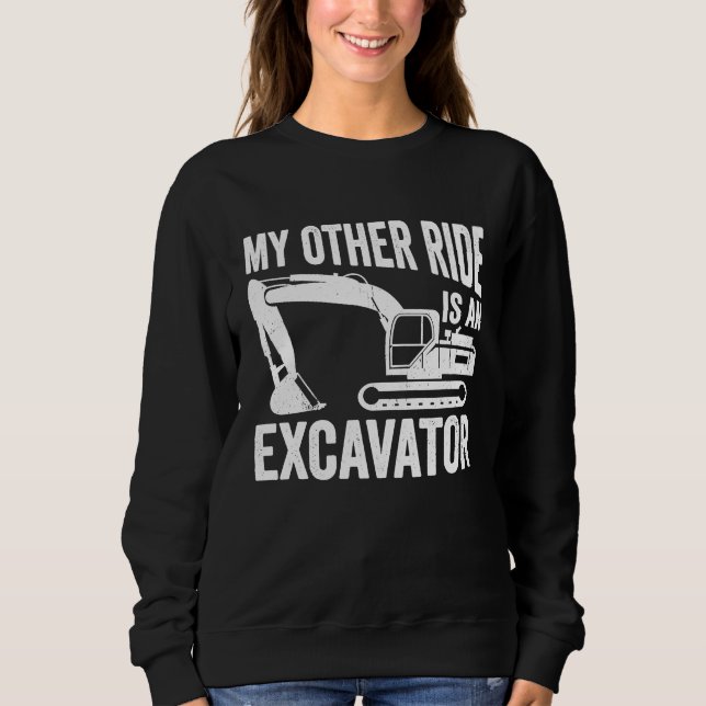 Heavy Equipment Operator  Excavator Sweatshirt (Front)