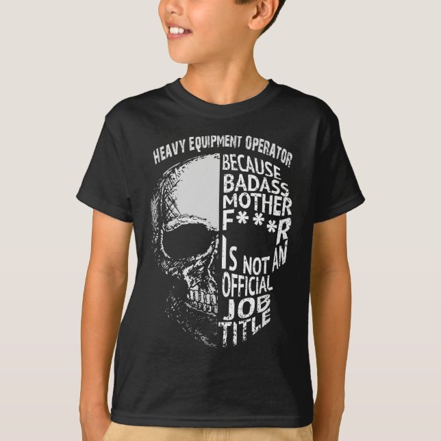 Heavy Equipment Operator Is Not An Official Job Ti T-Shirt (Front)