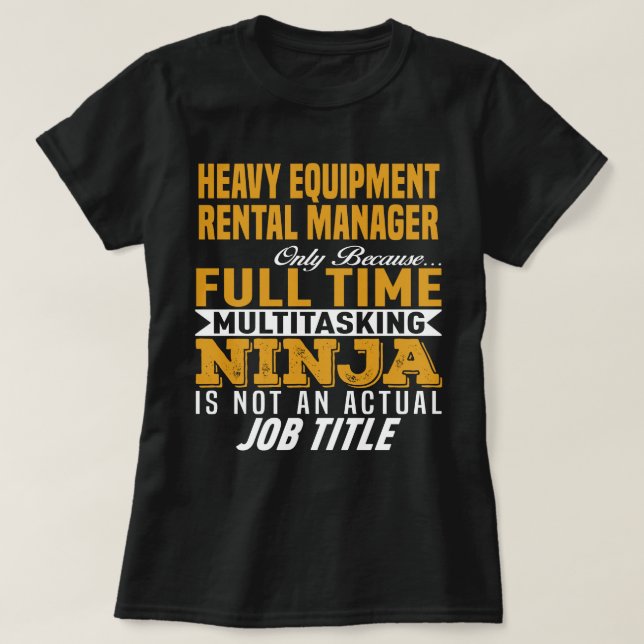 Heavy Equipment Rental Manager T-Shirt (Design Front)