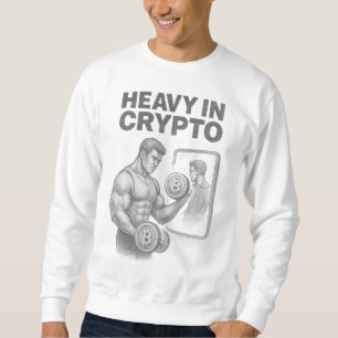 Heavy In Crypto Fitness Bitcoin Blockchain Sketch Sweatshirt