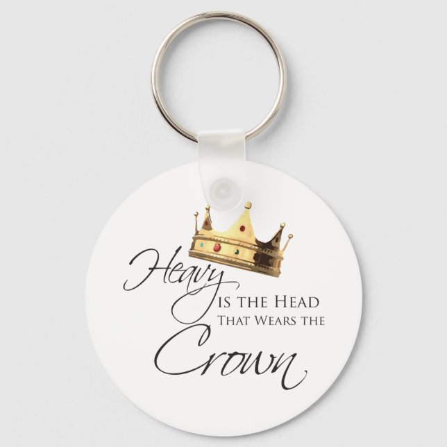 Heavy is the Head that Wears the Crown Keychain (Front)