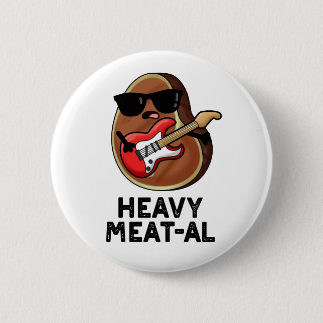 Heavy Meat-al Funny Meat Steak Pun  2 Inch Round Button (Front)