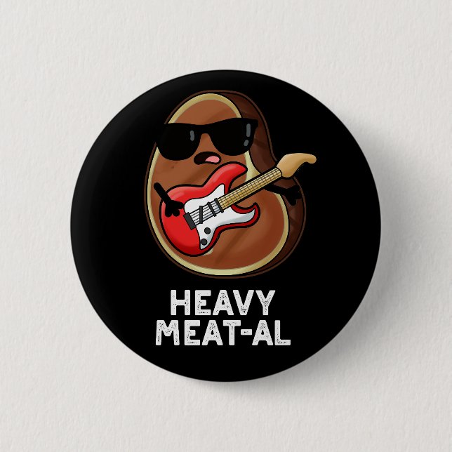 Heavy Meat-al Funny Meat Steak Pun Dark BG 2 Inch Round Button (Front)