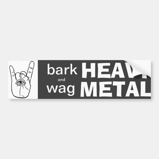 heavy metal, bark less wag more bumper sticker (Front)
