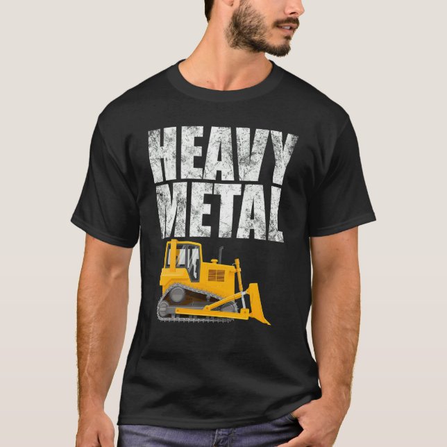 Heavy Metal   Excavator Bulldozer Construction Dig T-Shirt (Front)