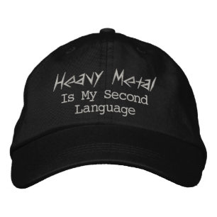 Heavy Metal  is my second language Embroidered Hat
