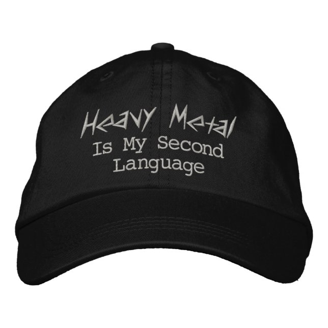 Heavy Metal  is my second language Embroidered Hat (Front)