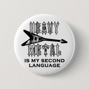 Heavy Metal  is my second language Round 2 Inch Round Button