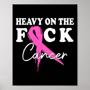 Heavy On The Cancer Survivor Breast Cancer Support Poster