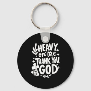 Heavy On The Thank You God Retro  Keychain