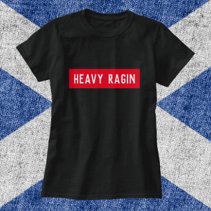 Heavy Ragin - Funny Scottish Saying  T-Shirt