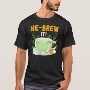 Hebrew Jewish Israelite Tea He Brew It T-Shirt