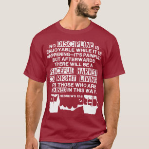Hebrews 12:11 - Discipline Quote for Lifters T-Shirt