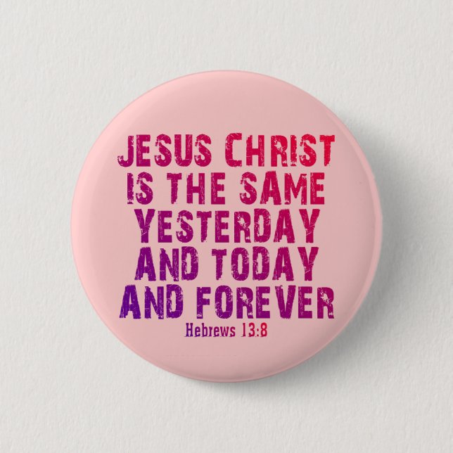 Hebrews 13:8 2 inch round button (Front)