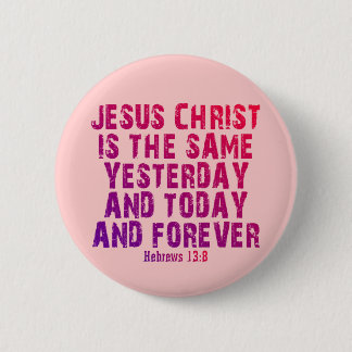 Hebrews 13:8 2 inch round button