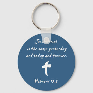 Hebrews 13.8 Jesus Christ is the Same Yesterday... Keychain