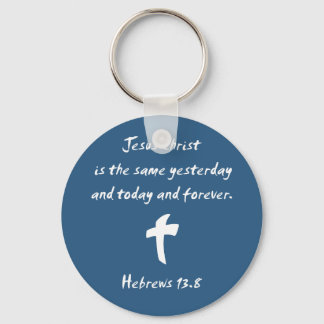 Hebrews 13.8 Jesus Christ is the Same Yesterday... Keychain