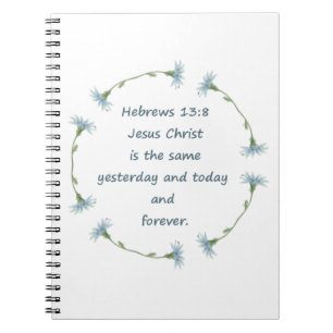 Hebrews 13:8 Jesus is the Same Bible Scripture Notebook