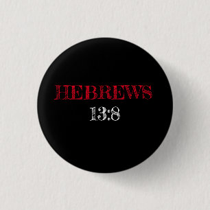 Hebrews 13:8 Scripture Black  1 Inch Round Button