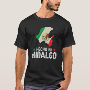 Hecho en Hidalgo Mexico  Proud Mexican  Hidalgo St T-Shirt
