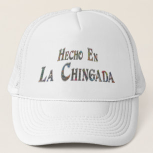 Hecho En La Chingada Trucker Hat