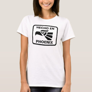 Hecho en Phoenix personalizado custom personalized T-Shirt