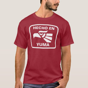 Hecho en Yuma personalizado custom personalized T-Shirt