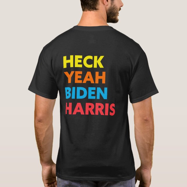 Heck Yeah Biden Harris Custom Colours T-Shirt (Back)
