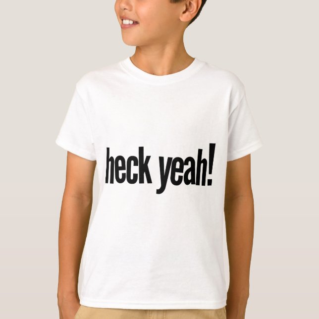 Heck Yeah! T-Shirt (Front)