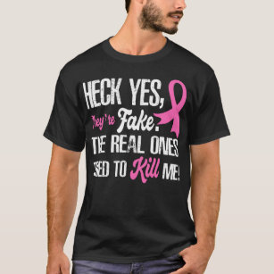 Heck Yes They're Fake Breast Cancer Awareness T-Shirt