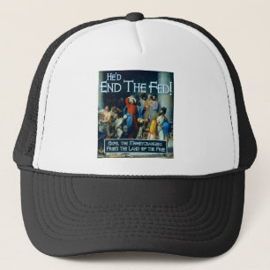 He'd End the Fed Trucker Hat