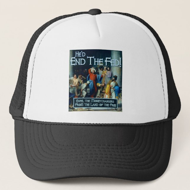 He'd End the Fed Trucker Hat (Front)