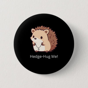 Hedge-Hug Me 2 Inch Round Button