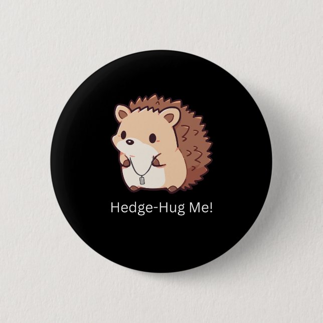 Hedge-Hug Me 2 Inch Round Button (Front)