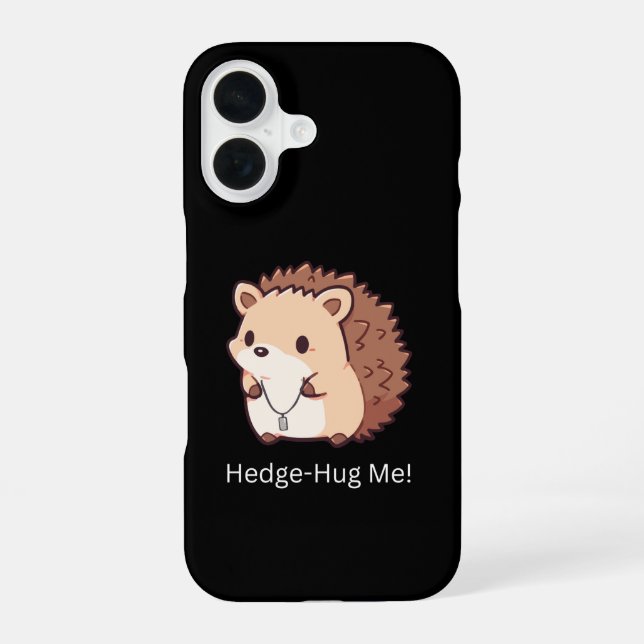 Hedge-Hug Me iPhone 16 Case (Back)