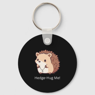 Hedge-Hug Me Keychain